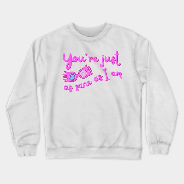 You're just as sane as I am pastel pink Crewneck Sweatshirt by disturbingwonderland